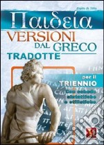 Paideia. Versioni dal greco tradotte. Per il triennio libro