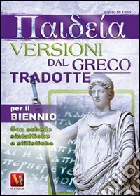 Paideia. Versioni dal greco tradotte per il biennio libro