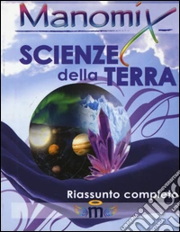 Manomix. Scienze della terra. Riassunto completo