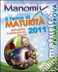 Manomix. Il tema di maturità 2011 libro
