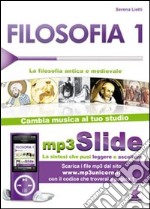 Filosofia. Riassunto da leggere e ascoltare. Con file MP3. Vol. 1: La filosofia antica e medievale