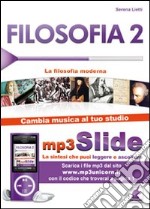 Filosofia. Riassunto da leggere e ascoltare. Con file MP3. Vol. 2: La filosofia moderna