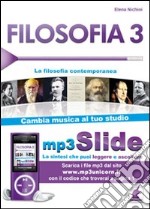 Filosofia. Riassunto da leggere e ascoltare. Con file MP3. Vol. 3: La filosofia contemporanea libro