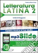 Letteratura latina. Riassunto da leggere e ascoltare. Con file MP3. Vol. 2: L'età di Augusto libro