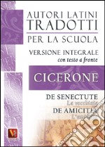 La vecchiaia-De senectute-L'amicizia-De amicitia. Testo latino a fronte. Ediz. integrale libro