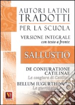 La congiura di Catilina-De coniuratione Catilinae-La guerra giugurtina-Bellum iugurtinum. Versione integrale con testo latino a fronte libro