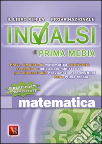 Prove INVALSI di matematica. Per la Scuola media libro