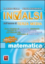 Prove INVALSI di matematica. Per la terza media libro