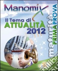 Manomix. Vol. 115: Il tema di attualità 2012 libro