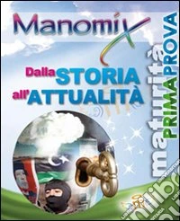 Manomix. Dalla storia all'attualità. Temi svolti libro