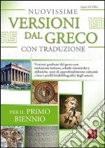 Nuovissime versioni dal greco con traduzione. Per il 1° biennio delle Scuole superiori libro