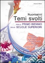 Nuovisimi temi svolti per il 1° biennio delle Scuole superiori. Temi svolti con mappe concettuali e analisi del testo su argomenti di: attualità, fantasia... libro