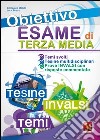 Obiettivo esame di terza media. Temi svolti con mappe concettuali, Tesine complete multidisciplinari, Prove INVALSI con risposte commentate libro