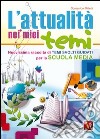 L'attualità nei miei temi. Per la Scuola media libro