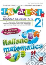 Il libro completo della nuova prova INVALSI per la scuola elementare. 2ª elementare. Italiano e matematica libro