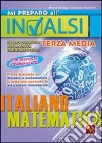 Mi preparo all'INVALSI. Libro completo per la prova nazionale INVALSI di terza media. Italiano, matematica libro