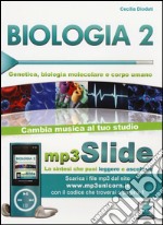 Biologia. Riassunto da leggere e ascoltare. Con file mp3. Vol. 2: Genetica, biologia molecolare e corpo umano