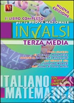 Il libro completo per la prova nazionale INVALSI di terza media. Italiano, matematica libro