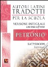 Satiricon-Satyricon. Testo latino a fronte. Ediz. integrale libro di Petronio Arbitro