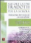 La Germania. Vita di Agricola. Dialogo sull'oratoria-Germania. Agricola. Dialogus de oratoribus. Testo latino a fronte. Ediz. integrale libro di Tacito Publio Cornelio