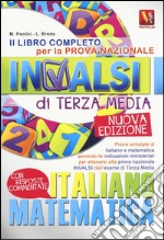 Il libro completo per la prova nazionale INVALSI di terza media. Italiano, matematica libro