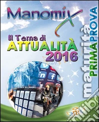 Manomix. Il tema di attualità 2016 libro