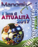 Manomix. Il tema di attualità 2017 libro