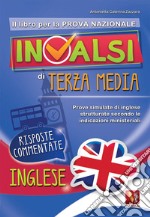 Il libro per la nuova prova nazionale INVALSI di terza media. Prove simulate di inglese strutturate secondo le indicazioni ministeriali libro