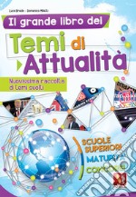 Il grande libro dei temi di attualità. Nuovissima raccolta di temi svolti. Scuole superiori, maturità, concorsi  libro