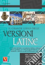 Il grande libro delle versioni latine. Testo latino a fronte. Per il secondo biennio, 5° anno e maturità libro