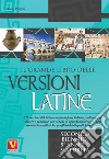 Il grande libro delle versioni latine. Testo latino a fronte. Per il secondo biennio, 5° anno e maturità libro di Vestino Lucio