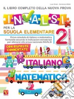 Il libro completo della nuova prova INVALSI per la scuola elementare. 2ª elementare. Italiano e matematica libro