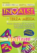 Il libro per la nuova prova INVALSI di terza media. Italiano. Risposte commentate libro