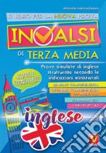 Il libro per la prova nazionale INVALSI di terza media. Prove simulate di inglese strutturate secondo le indicazioni ministeriali. Con File audio per il download libro