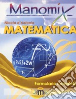 Manomix di matematica. Formulario completo libro