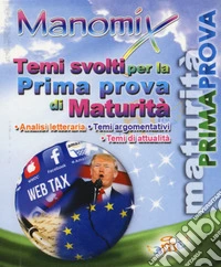 Manomix. Temi svolti per la prima prova di maturità libro
