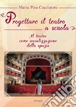 Progettare il teatro a scuola. Il teatro come socializzazione dello spazio libro