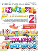 Il libro completo della nuova prova INVALSI per la scuola elementare. 2ª elementare. Italiano e matematica libro