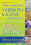 Il libro completo delle versioni latine con traduzione. Per il primo biennio delle scuole superiori libro