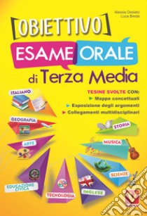 Obiettivo esame orale di terza media. Tesine svolte con mappe concettuali,  esposizione degli argomenti, collegamenti multidisciplinari, Luca Breda e  Domenico Milletti