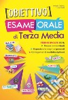 Obiettivo esame orale di terza media. Tesine svolte con mappe concettuali, esposizione degli argomenti, collegamenti multidisciplinari libro