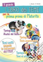 Il grande libro dei temi per la prima prova di maturità. Temi svolti secondo le indicazioni del MIUR libro