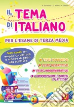 Il tema di italiano per l'esame di terza media. Temi svolti con mappe concettuali e schede di guida alla scrittura libro