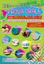 Il libro completo per la prova orale della nuova Maturità. Per i Licei classici e scientifici. Con mappe concettuali. Con elementi di cittadinanza e costituzione libro