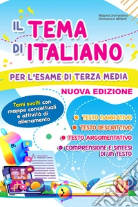 Il tema di italiano per l'esame di terza media. Temi svolti con mappe concettuali e schede di guida alla scrittura. Nuova ediz. libro