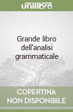 Grande libro dell'analisi grammaticale libro