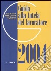 Guida alla tutela del lavoratore 2004 libro