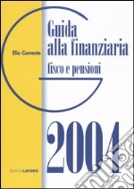 Guida alla finanziaria 2004. Fisco e pensioni