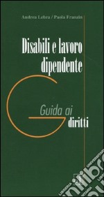 Disabili e lavoro dipendente. Guida ai diritti