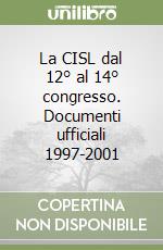 La CISL dal 12° al 14° congresso. Documenti ufficiali 1997-2001 libro